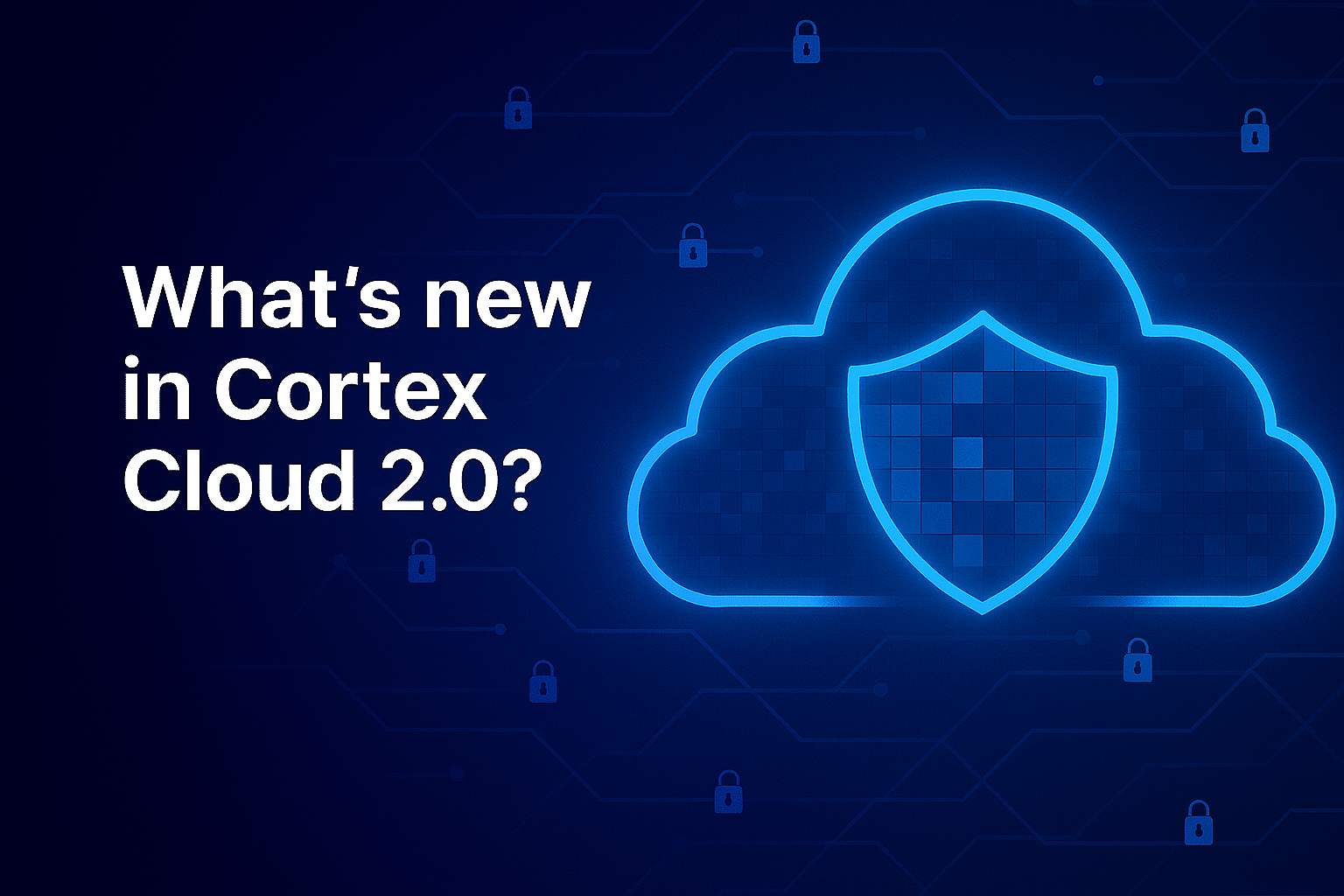 Dark image featuring a glowing cloud with a shield icon, small padlock symbols, and the text “What’s new in Cortex Cloud 2.0?” on the left side, highlighting Palo Alto Networks' latest Cortex security innovations.