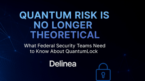 Text graphic stating "Quantum risk is no longer theoretical. What federal security teams need to know about Delinea QuantumLock." with a padlock icon on a dark background.