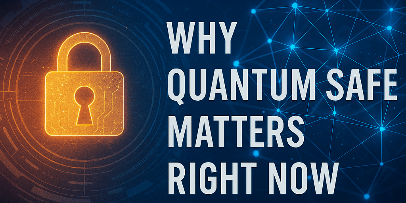 A glowing padlock icon next to the text "Why Quantum Safe Matters Right Now" on a dark, digital background with network graphics, emphasizing the urgent need for cybersecurity among federal leaders.